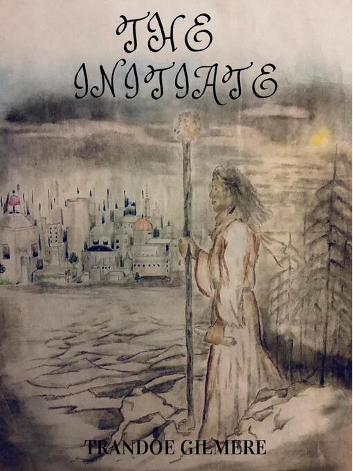 Title details for The Initiate by Trandoe Gilmere - Available
